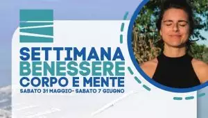 LA SETTIMANA DEL BENESSERE CORPO E MENTE 30.05-06.06